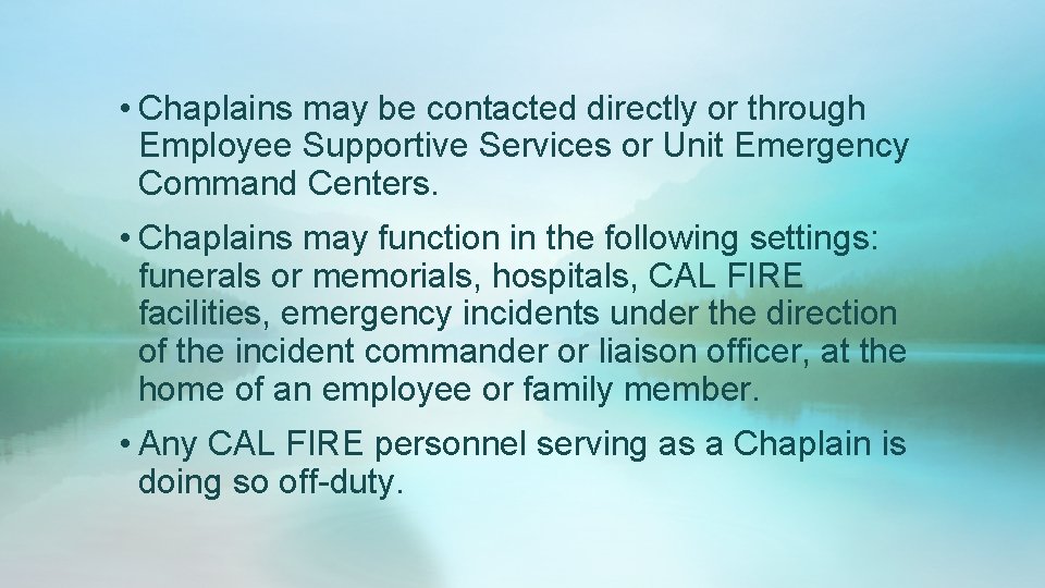  • Chaplains may be contacted directly or through Employee Supportive Services or Unit