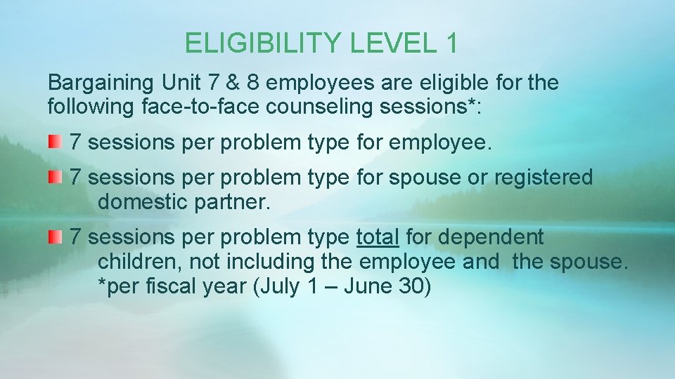 ELIGIBILITY LEVEL 1 Bargaining Unit 7 & 8 employees are eligible for the following ELIGIBILITY LEVEL 1 Bargaining Unit 7 & 8 employees are eligible for the following