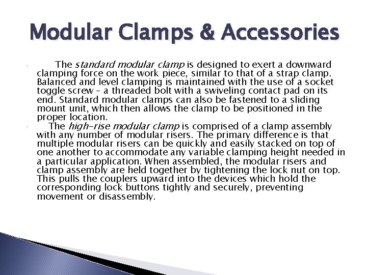 Modular Clamps & Accessories The standard modular clamp is designed to exert a downward