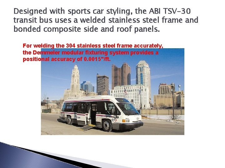 Designed with sports car styling, the ABI TSV-30 transit bus uses a welded stainless