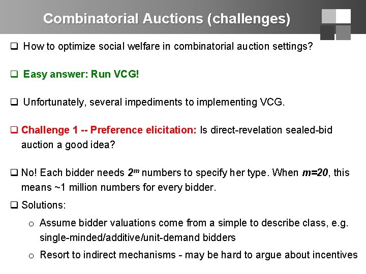 Combinatorial Auctions (challenges) q How to optimize social welfare in combinatorial auction settings? q