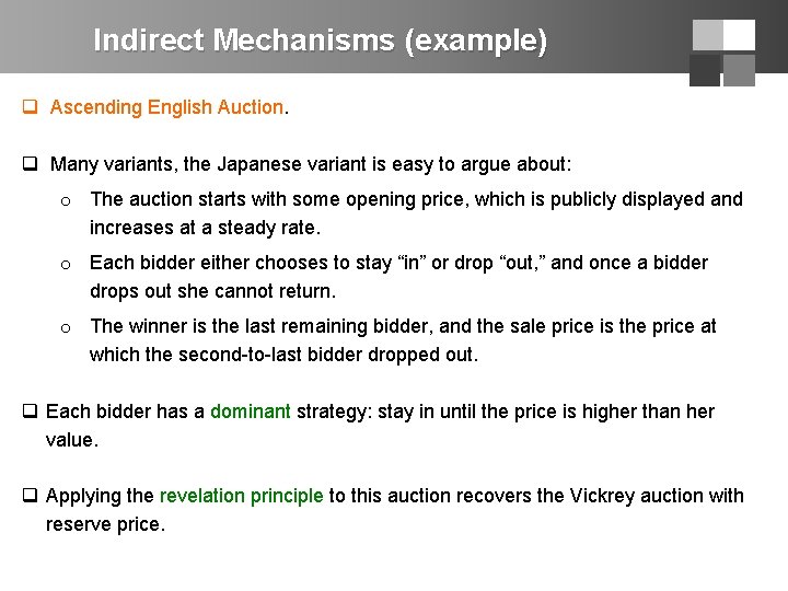 Indirect Mechanisms (example) q Ascending English Auction. q Many variants, the Japanese variant is