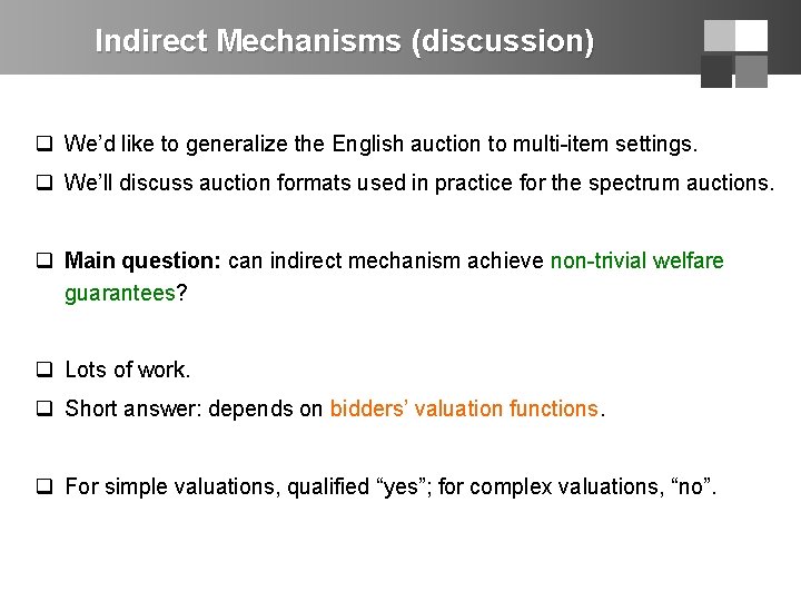 Indirect Mechanisms (discussion) q We’d like to generalize the English auction to multi-item settings.