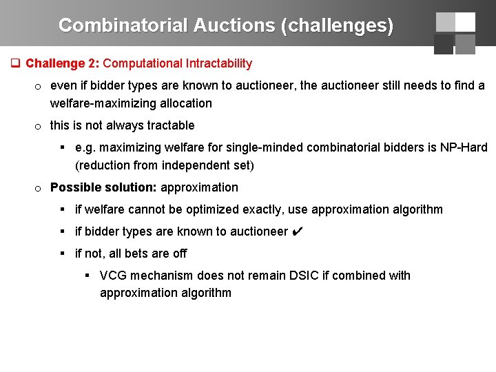 Combinatorial Auctions (challenges) q Challenge 2: Computational Intractability o even if bidder types are