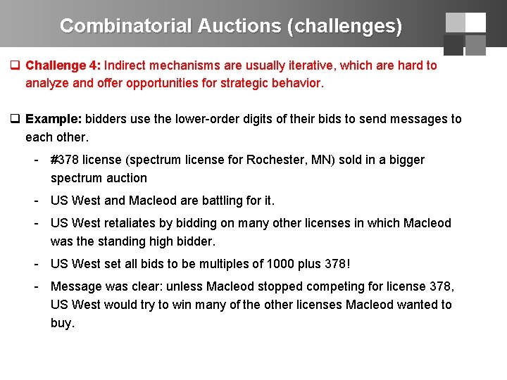 Combinatorial Auctions (challenges) q Challenge 4: Indirect mechanisms are usually iterative, which are hard