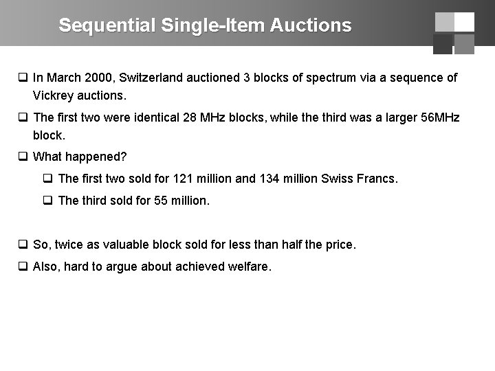 Sequential Single-Item Auctions q In March 2000, Switzerland auctioned 3 blocks of spectrum via