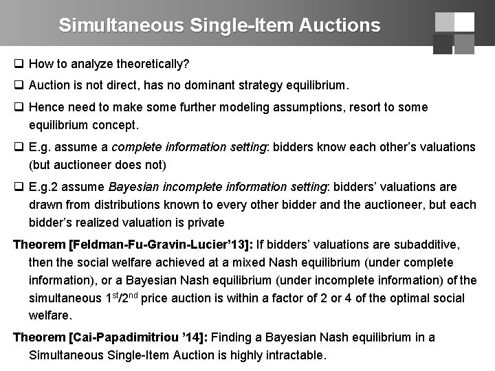 Simultaneous Single-Item Auctions q How to analyze theoretically? q Auction is not direct, has