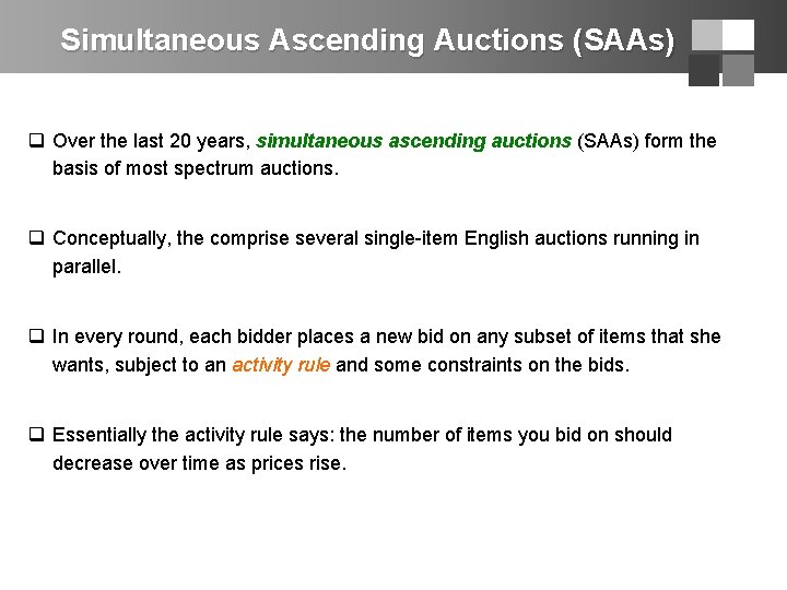 Simultaneous Ascending Auctions (SAAs) q Over the last 20 years, simultaneous ascending auctions (SAAs)