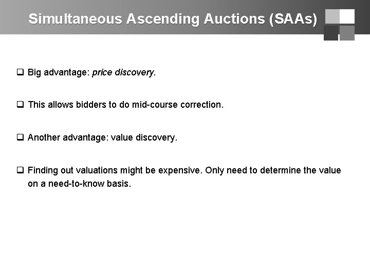 Simultaneous Ascending Auctions (SAAs) q Big advantage: price discovery. q This allows bidders to