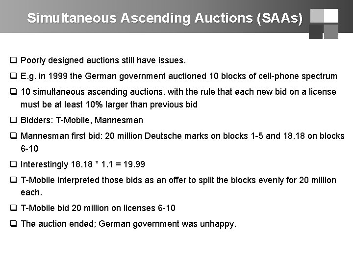 Simultaneous Ascending Auctions (SAAs) q Poorly designed auctions still have issues. q E. g.