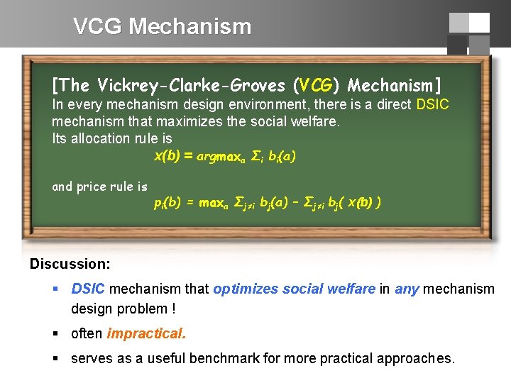 VCG Mechanism [The Vickrey-Clarke-Groves (VCG) Mechanism] In every mechanism design environment, there is a