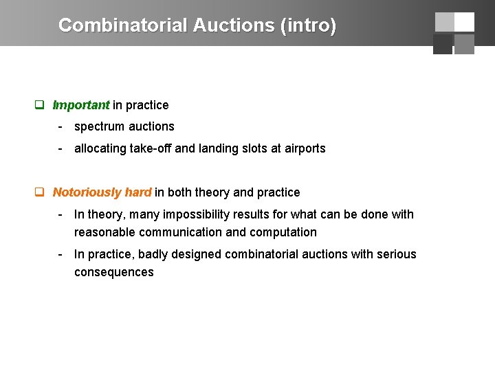 Combinatorial Auctions (intro) q Important in practice - spectrum auctions - allocating take-off and
