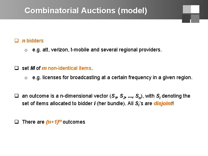 Combinatorial Auctions (model) q n bidders o e. g. att, verizon, t-mobile and several