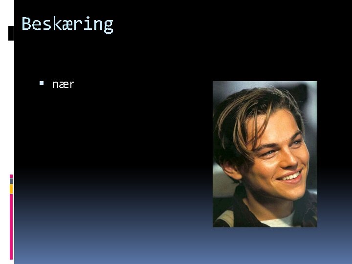 Beskæring nær 