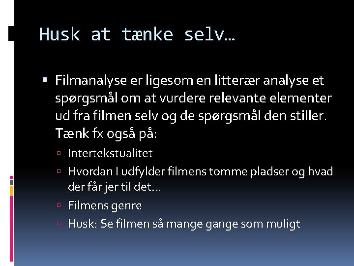 Husk at tænke selv… Filmanalyse er ligesom en litterær analyse et spørgsmål om at