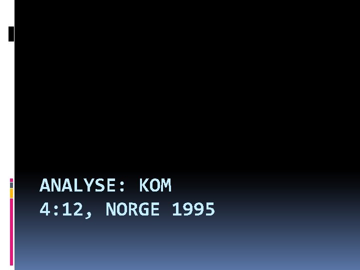 ANALYSE: KOM 4: 12, NORGE 1995 