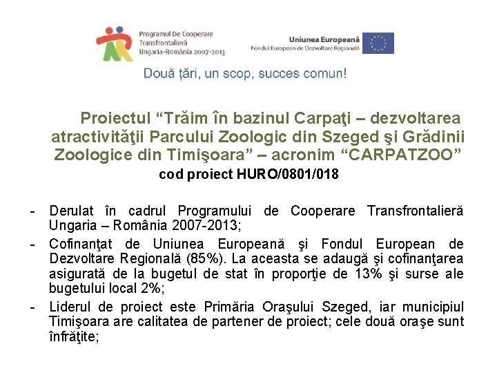  Proiectul “Trăim în bazinul Carpaţi – dezvoltarea atractivităţii Parcului Zoologic din Szeged şi