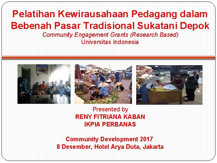 Pelatihan Kewirausahaan Pedagang dalam Bebenah Pasar Tradisional Sukatani Depok Community Engagement Grants (Research Based)