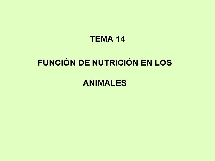 TEMA 14 FUNCIÓN DE NUTRICIÓN EN LOS ANIMALES 