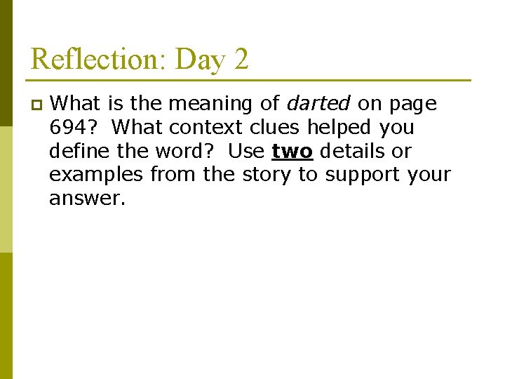 Reflection: Day 2 p What is the meaning of darted on page 694? What