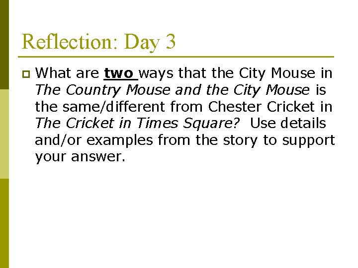 Reflection: Day 3 p What are two ways that the City Mouse in The