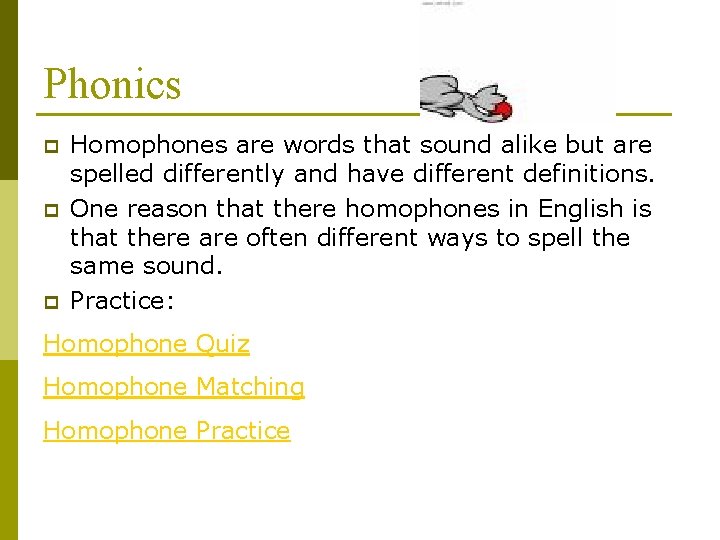Phonics p p p Homophones are words that sound alike but are spelled differently