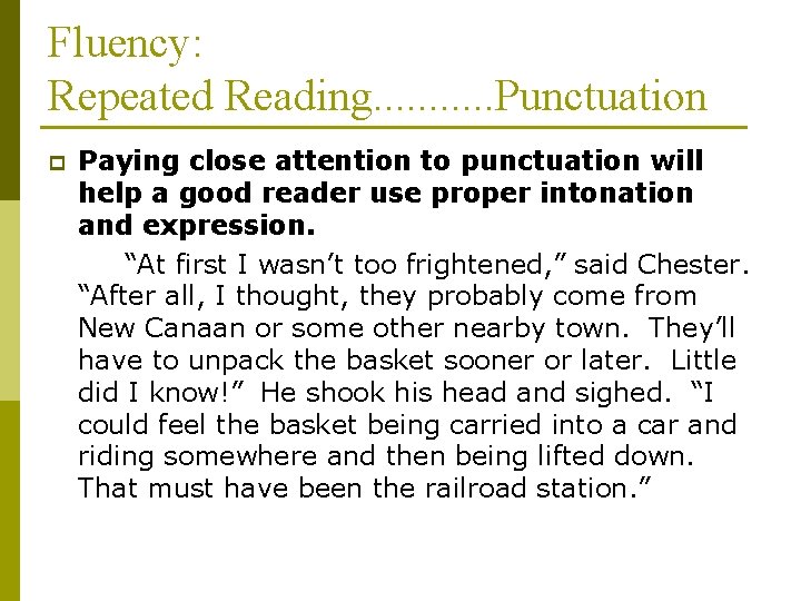 Fluency: Repeated Reading. . . Punctuation p Paying close attention to punctuation will help