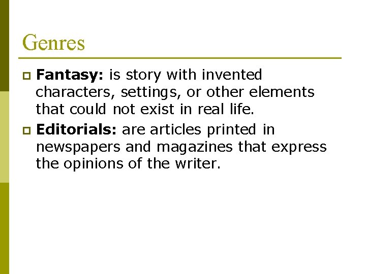 Genres Fantasy: is story with invented characters, settings, or other elements that could not
