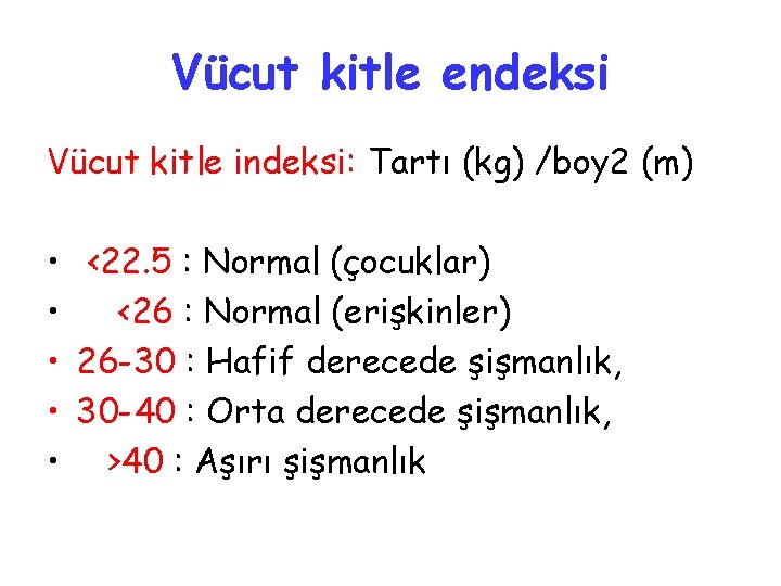 Vücut kitle endeksi Vücut kitle indeksi: Tartı (kg) /boy 2 (m) • <22. 5