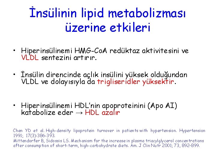 İnsülinin lipid metabolizması üzerine etkileri • Hiperinsülinemi HMG-Co. A redüktaz aktivitesini ve VLDL sentezini