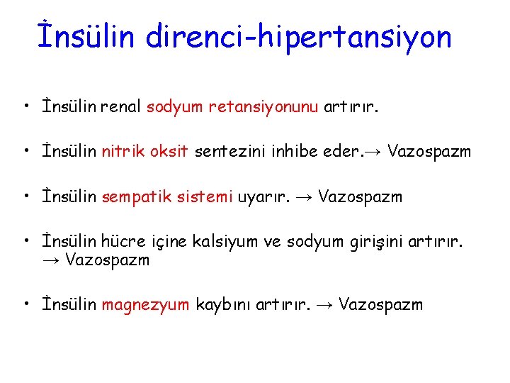 İnsülin direnci-hipertansiyon • İnsülin renal sodyum retansiyonunu artırır. • İnsülin nitrik oksit sentezini inhibe İnsülin direnci-hipertansiyon • İnsülin renal sodyum retansiyonunu artırır. • İnsülin nitrik oksit sentezini inhibe