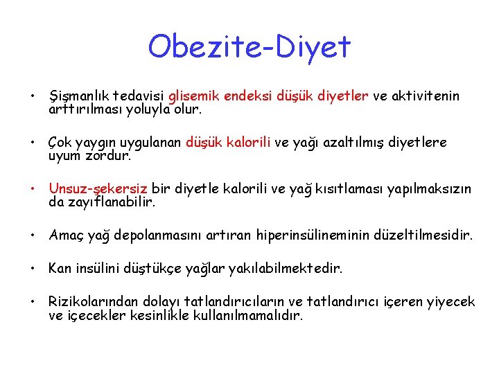 Obezite-Diyet • Şişmanlık tedavisi glisemik endeksi düşük diyetler ve aktivitenin arttırılması yoluyla olur. •