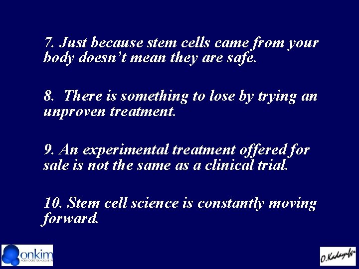 7. Just because stem cells came from your body doesn’t mean they are safe.