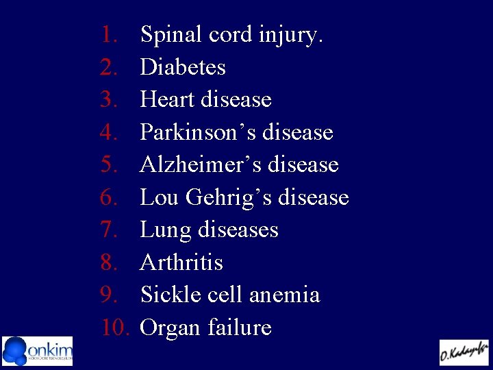 1. 2. 3. 4. 5. 6. 7. 8. 9. 10. Spinal cord injury. Diabetes