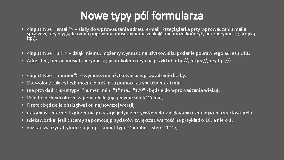Nowe typy pól formularza • <input type="email"> – służy do wprowadzania adresu e-mail. Przeglądarka