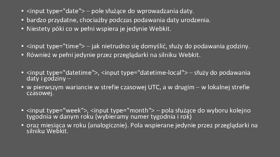  • <input type="date"> – pole służące do wprowadzania daty. • bardzo przydatne, chociażby