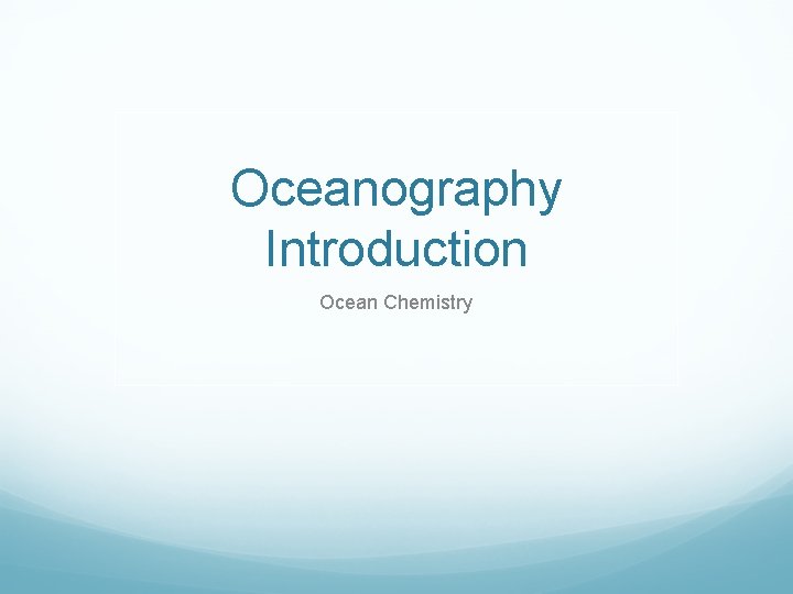 Oceanography Introduction Ocean Chemistry 