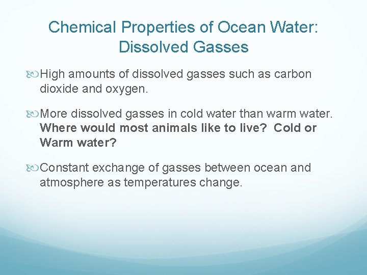 Chemical Properties of Ocean Water: Dissolved Gasses High amounts of dissolved gasses such as