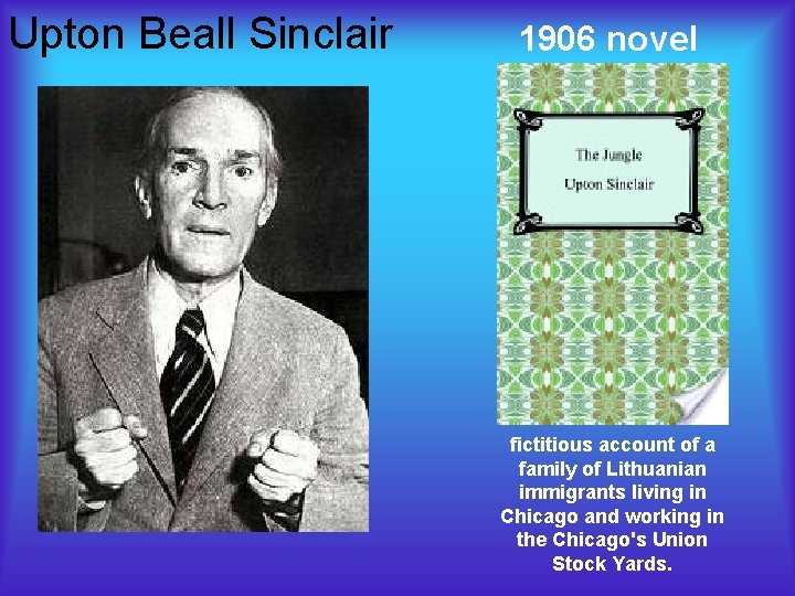 Upton Beall Sinclair 1906 novel fictitious account of a family of Lithuanian immigrants living Upton Beall Sinclair 1906 novel fictitious account of a family of Lithuanian immigrants living