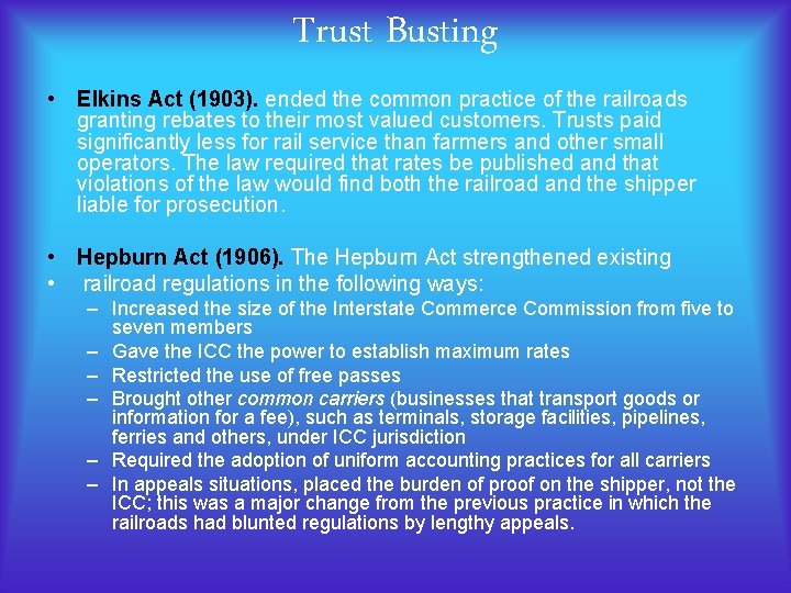 Trust Busting • Elkins Act (1903). ended the common practice of the railroads granting Trust Busting • Elkins Act (1903). ended the common practice of the railroads granting