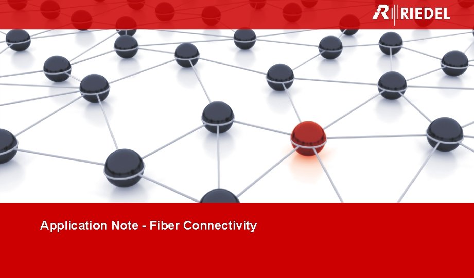 Application Note Fiber Connectivity Riedel solutions broadcast applications Application Notefor - Fiber Connectivity 1