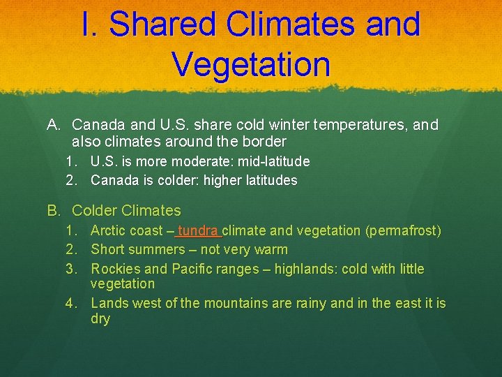I. Shared Climates and Vegetation A. Canada and U. S. share cold winter temperatures,