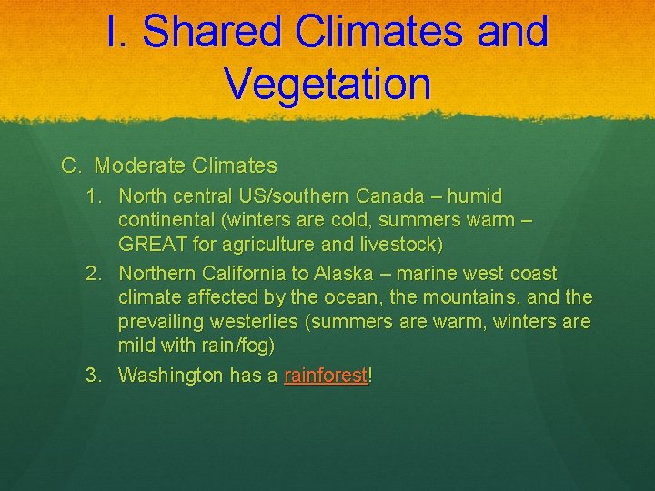 I. Shared Climates and Vegetation C. Moderate Climates 1. North central US/southern Canada –