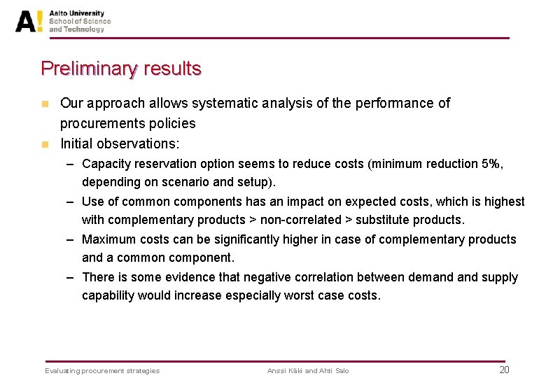Preliminary results n n Our approach allows systematic analysis of the performance of procurements