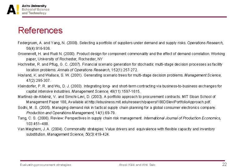 References Federgruen, A. and Yang, N. (2008). Selecting a portfolio of suppliers under demand
