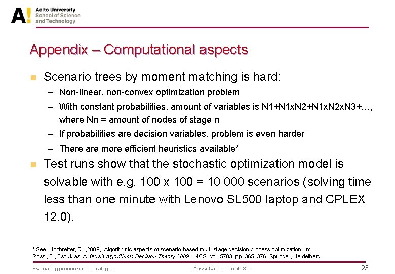 Appendix – Computational aspects n Scenario trees by moment matching is hard: – Non-linear,