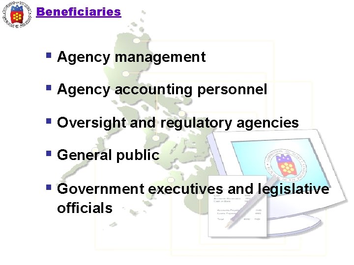 Beneficiaries § Agency management § Agency accounting personnel § Oversight and regulatory agencies §
