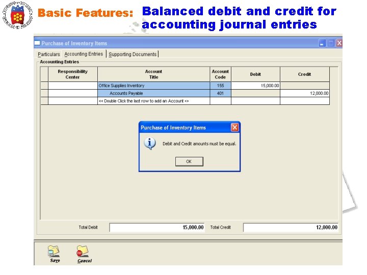 Basic Features: Balanced debit and credit for accounting journal entries 