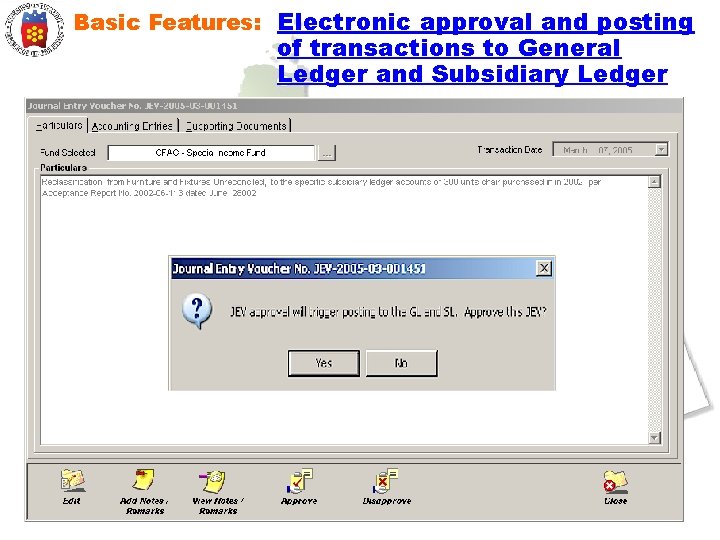 Basic Features: Electronic approval and posting of transactions to General Ledger and Subsidiary Ledger