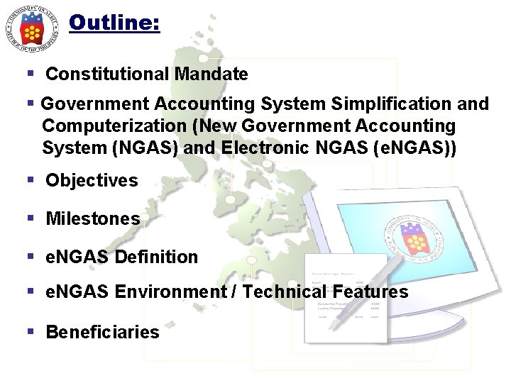 Outline: § Constitutional Mandate § Government Accounting System Simplification and Computerization (New Government Accounting